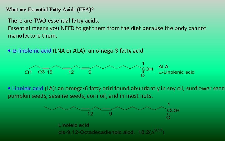 What are Essential Fatty Acids (EPA)? There are TWO essential fatty acids. Essential means
