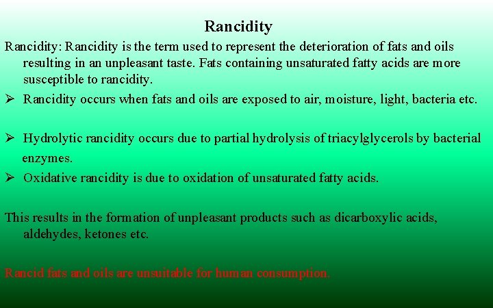 Rancidity: Rancidity is the term used to represent the deterioration of fats and oils