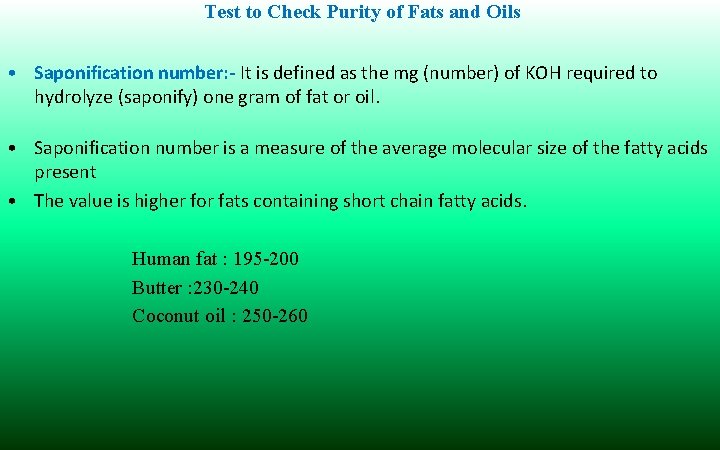 Test to Check Purity of Fats and Oils • Saponification number: - It is
