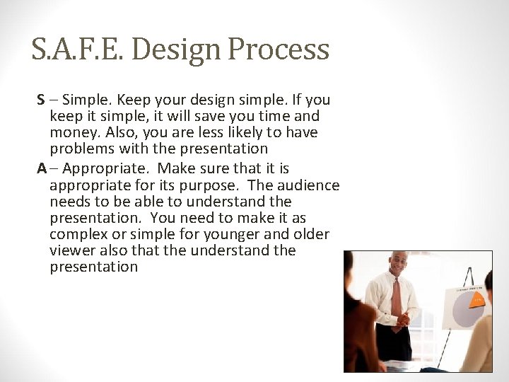 S. A. F. E. Design Process S – Simple. Keep your design simple. If