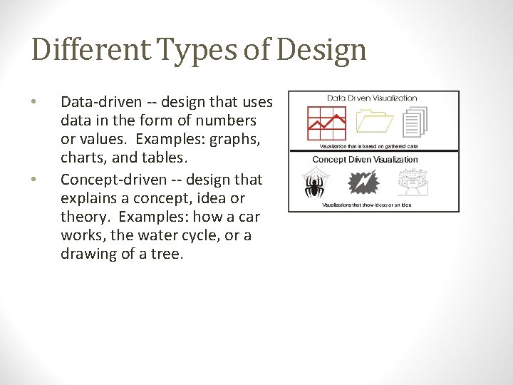 Different Types of Design • • Data-driven -- design that uses data in the
