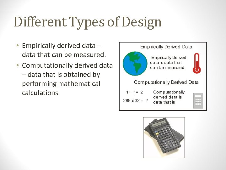 Different Types of Design • Empirically derived data – data that can be measured.