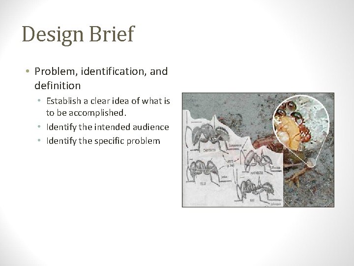 Design Brief • Problem, identification, and definition • Establish a clear idea of what