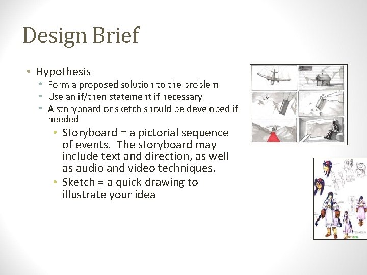 Design Brief • Hypothesis • Form a proposed solution to the problem • Use