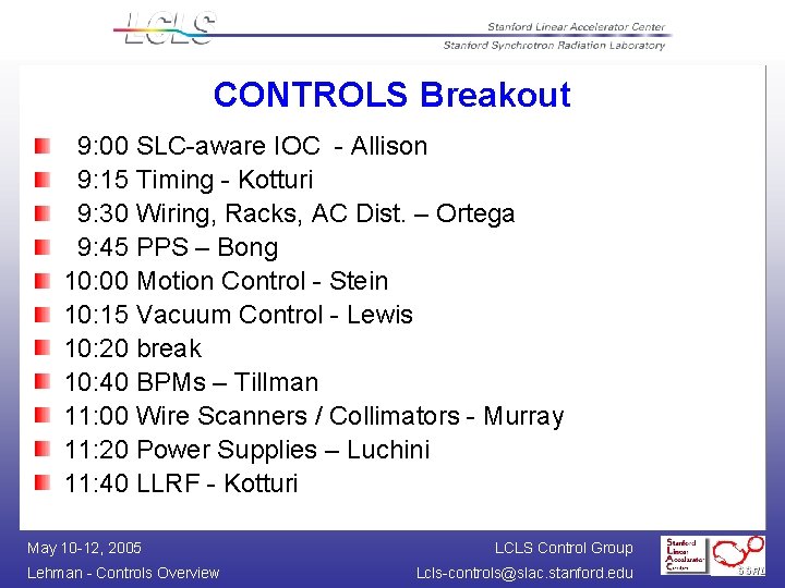 CONTROLS Breakout 9: 00 SLC-aware IOC - Allison 9: 15 Timing - Kotturi 9: