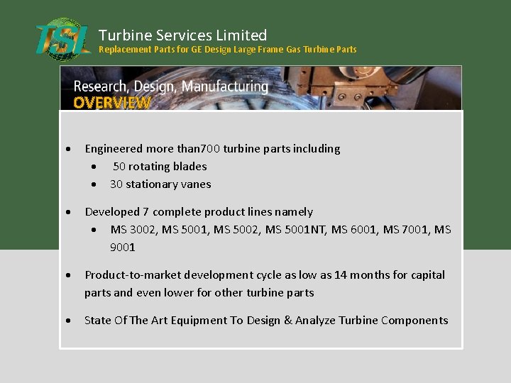 Turbine Services Limited Replacement Parts for GE Design Large Frame Gas Turbine Parts OVERVIEW