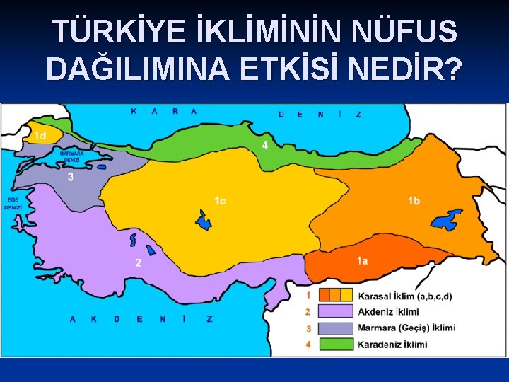 TÜRKİYE İKLİMİNİN NÜFUS DAĞILIMINA ETKİSİ NEDİR? 