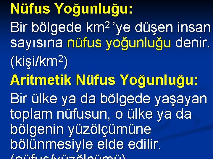 Nüfus Yoğunluğu: 2 Bir bölgede km ’ye düşen insan sayısına nüfus yoğunluğu denir. 2