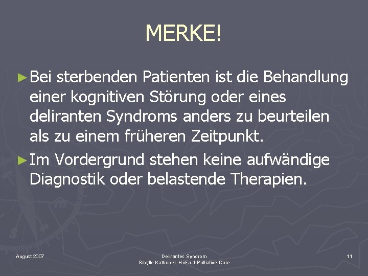 MERKE! ► Bei sterbenden Patienten ist die Behandlung einer kognitiven Störung oder eines deliranten