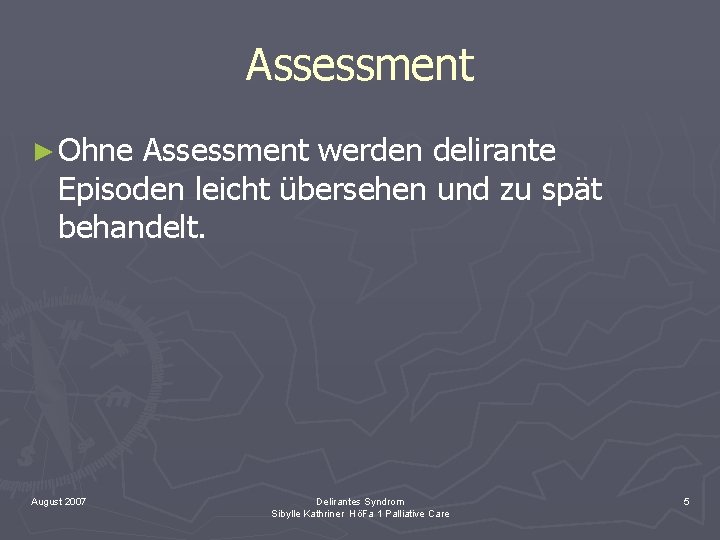 Assessment ► Ohne Assessment werden delirante Episoden leicht übersehen und zu spät behandelt. August