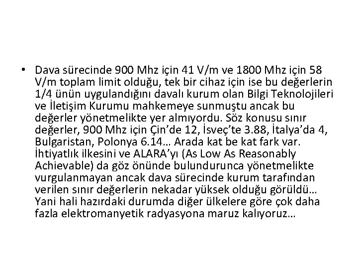  • Dava sürecinde 900 Mhz için 41 V/m ve 1800 Mhz için 58