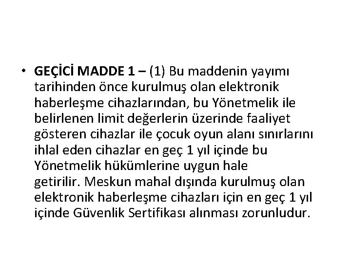  • GEÇİCİ MADDE 1 – (1) Bu maddenin yayımı tarihinden önce kurulmuş olan