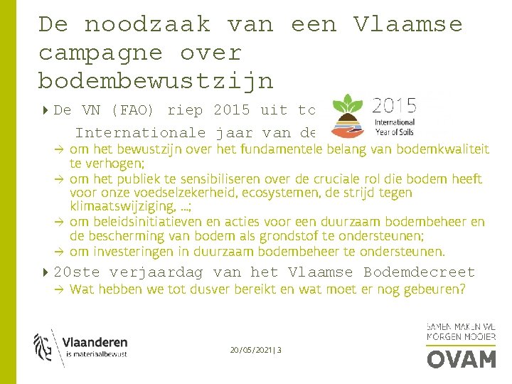 De noodzaak van een Vlaamse campagne over bodembewustzijn De VN (FAO) riep 2015 uit