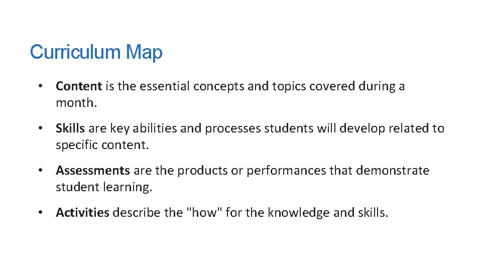 Curriculum Map • Content is the essential concepts and topics covered during a month.