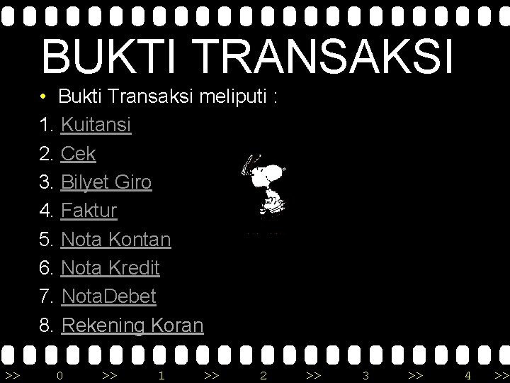 BUKTI TRANSAKSI • Bukti Transaksi meliputi : 1. Kuitansi 2. Cek 3. Bilyet Giro