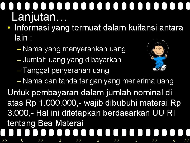 Lanjutan… • Informasi yang termuat dalam kuitansi antara lain : – Nama yang menyerahkan