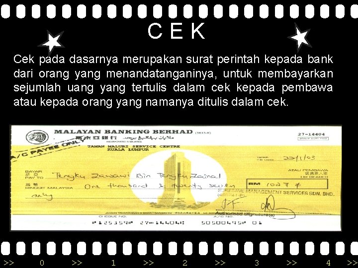 CEK Cek pada dasarnya merupakan surat perintah kepada bank dari orang yang menandatanganinya, untuk