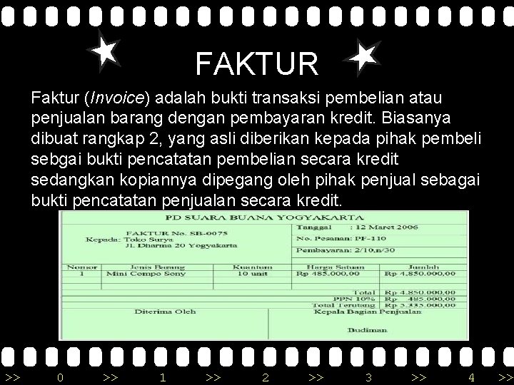 FAKTUR Faktur (Invoice) adalah bukti transaksi pembelian atau penjualan barang dengan pembayaran kredit. Biasanya