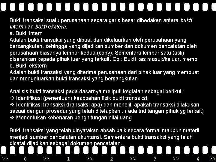 Bukti transaksi suatu perusahaan secara garis besar dibedakan antara bukti intern dan bukti ekstern.