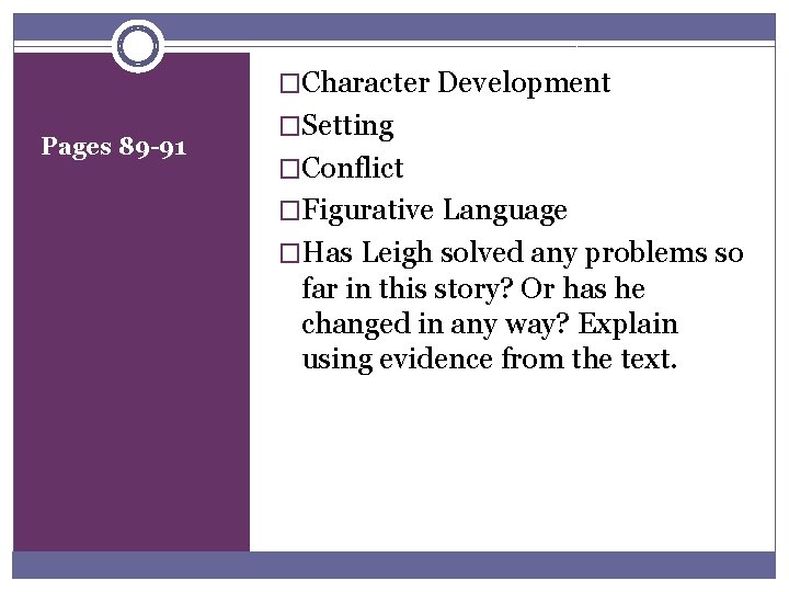 �Character Development Pages 89 -91 �Setting �Conflict �Figurative Language �Has Leigh solved any problems