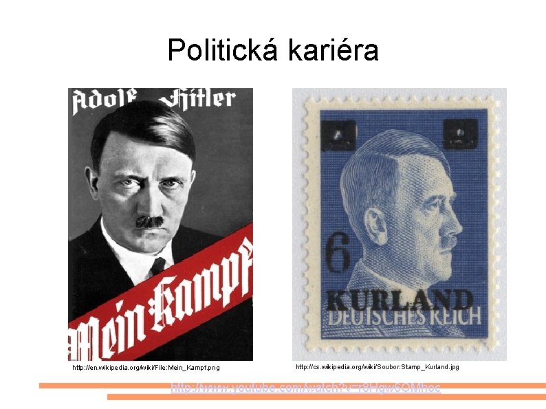 Politická kariéra http: //en. wikipedia. org/wiki/File: Mein_Kampf. png http: //cs. wikipedia. org/wiki/Soubor: Stamp_Kurland. jpg