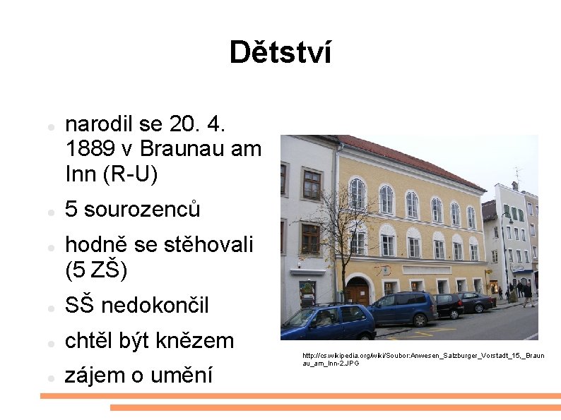 Dětství narodil se 20. 4. 1889 v Braunau am Inn (R-U) 5 sourozenců hodně