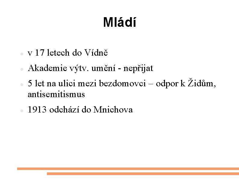 Mládí v 17 letech do Vídně Akademie výtv. umění - nepřijat 5 let na