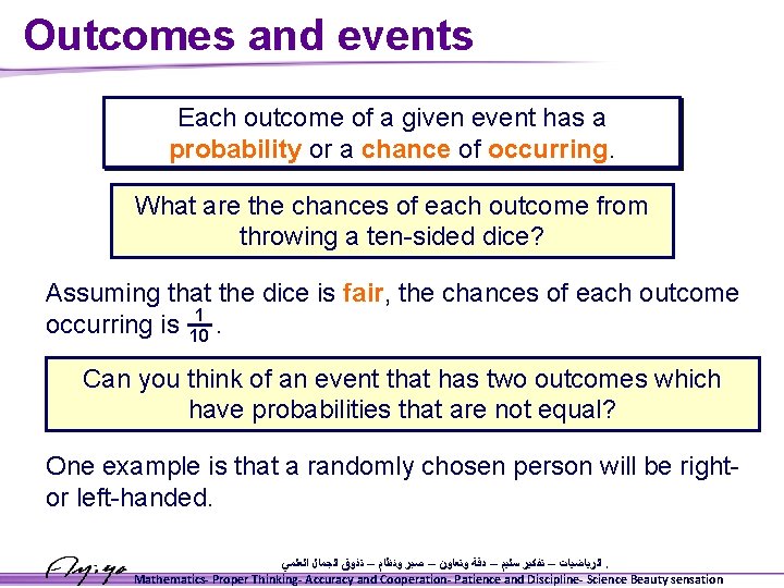 Outcomes and events Each outcome of a given event has a probability or a