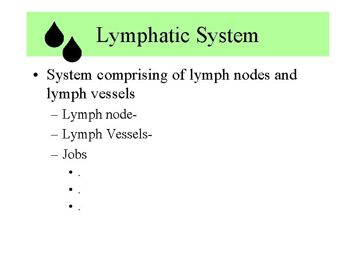 Lymphatic System • System comprising of lymph nodes and lymph vessels – Lymph node–