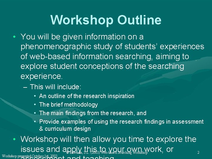 Workshop Outline • You will be given information on a phenomenographic study of students’