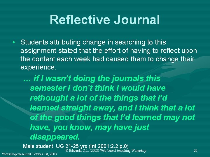 Reflective Journal • Students attributing change in searching to this assignment stated that the