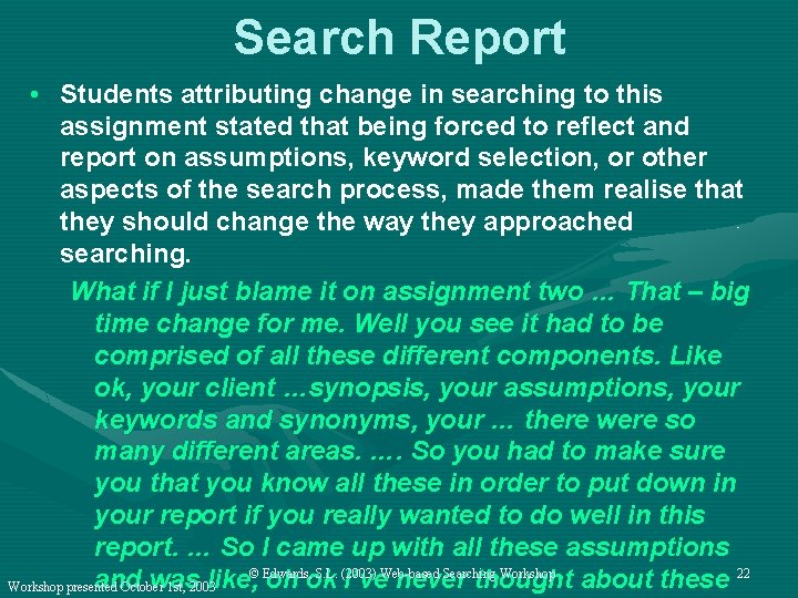 Search Report • Students attributing change in searching to this assignment stated that being