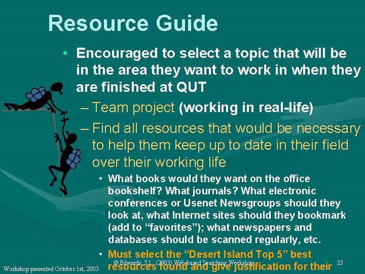 Resource Guide • Encouraged to select a topic that will be in the area