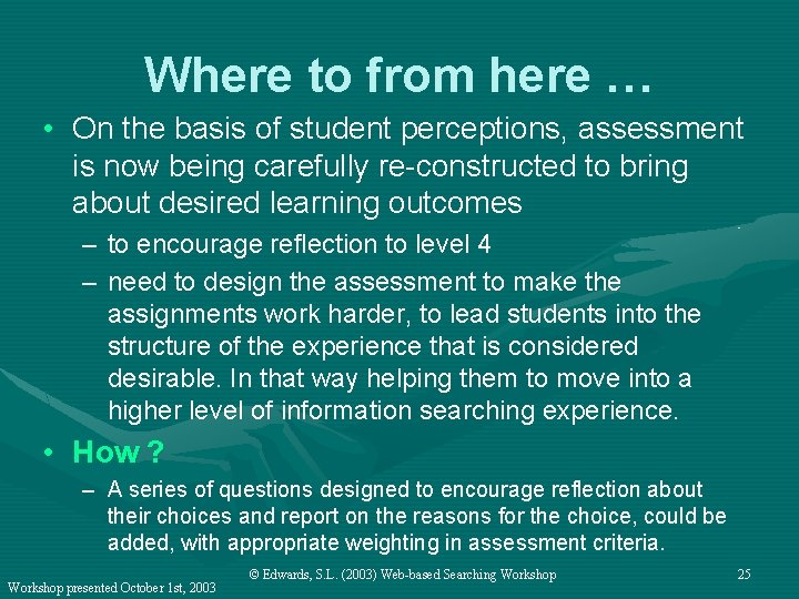Where to from here … • On the basis of student perceptions, assessment is