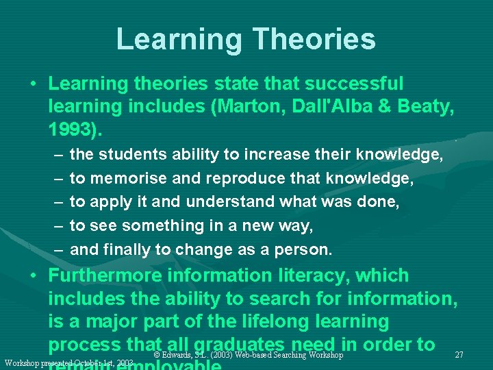 Learning Theories • Learning theories state that successful learning includes (Marton, Dall'Alba & Beaty,