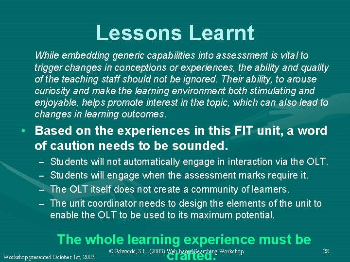 Lessons Learnt While embedding generic capabilities into assessment is vital to trigger changes in