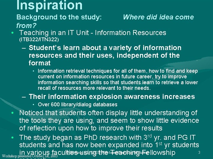 Inspiration Background to the study: Where did idea come from? • Teaching in an