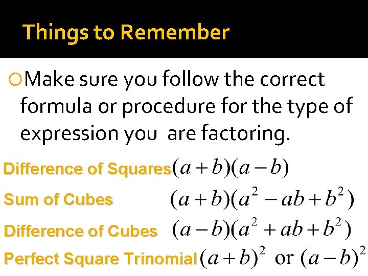 Things to Remember Make sure you follow the correct formula or procedure for the