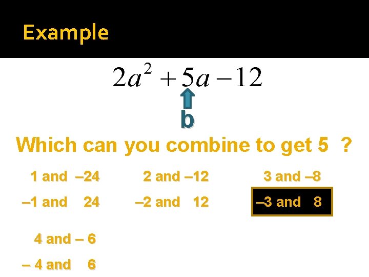 Example b of – 24 to get 5 ? Which can. Factors you combine