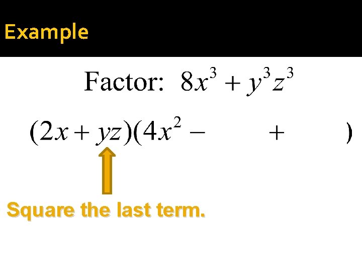 Example Square the last term. 