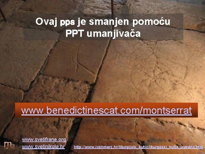 Ovaj pps je smanjen pomoću PPT umanjivača www. benedictinescat. com/montserrat www. svetifrane. org www.