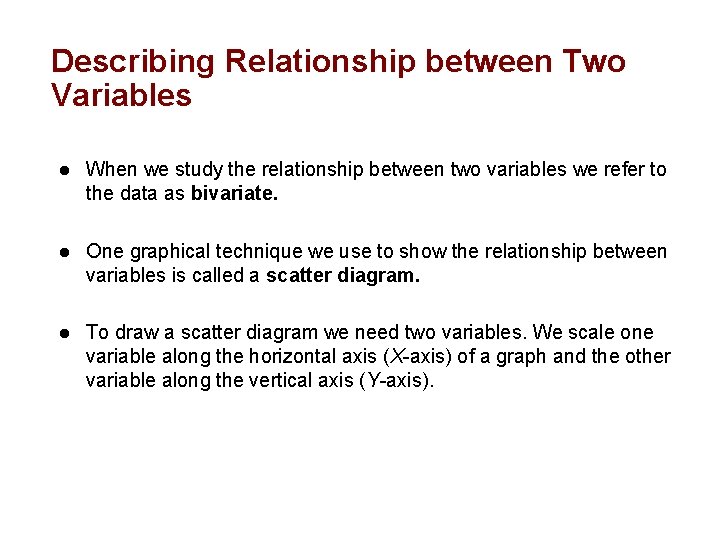 Describing Relationship between Two Variables l When we study the relationship between two variables