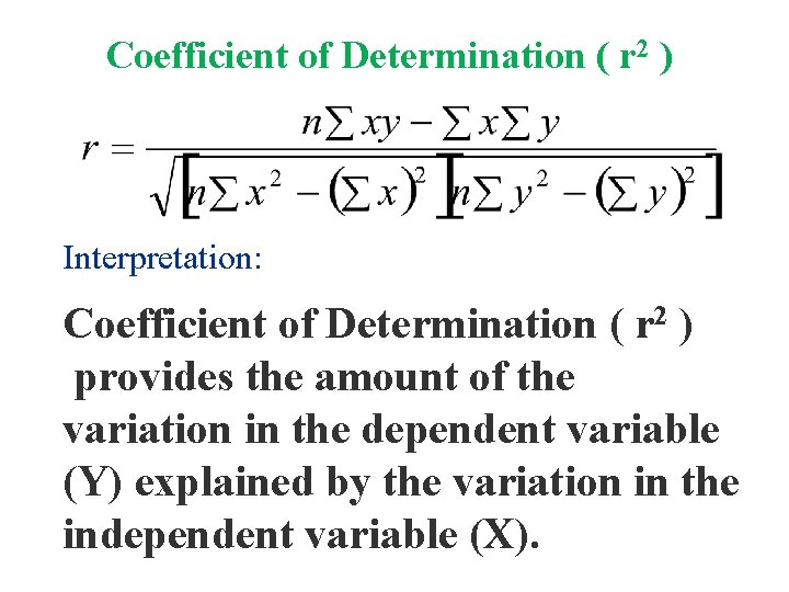 Coefficient of Determination ( r 2 ) Interpretation: Coefficient of Determination ( r 2