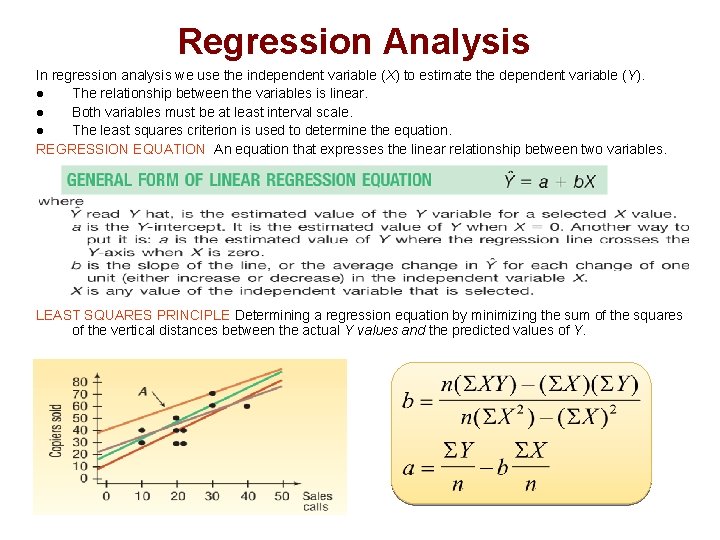 Regression Analysis In regression analysis we use the independent variable (X) to estimate the