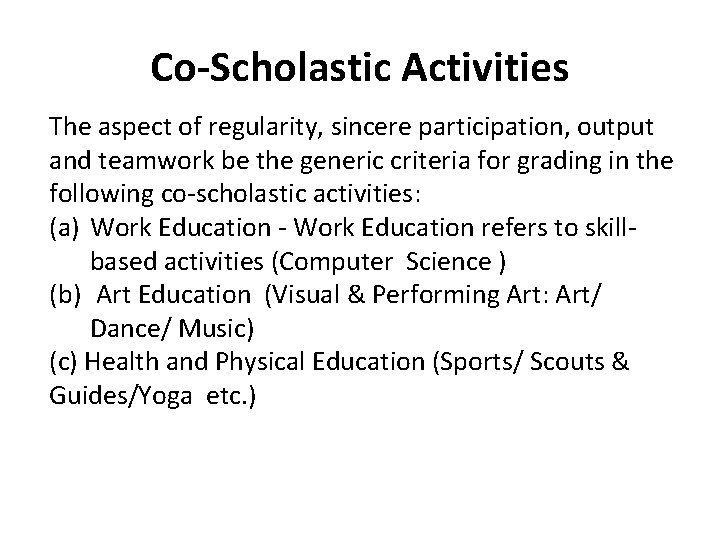 Co-Scholastic Activities The aspect of regularity, sincere participation, output and teamwork be the generic