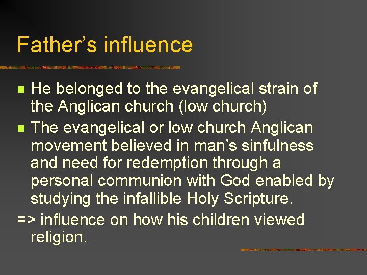 Father’s influence He belonged to the evangelical strain of the Anglican church (low church)