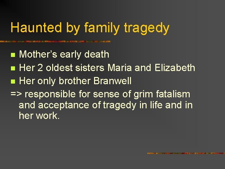 Haunted by family tragedy Mother’s early death n Her 2 oldest sisters Maria and