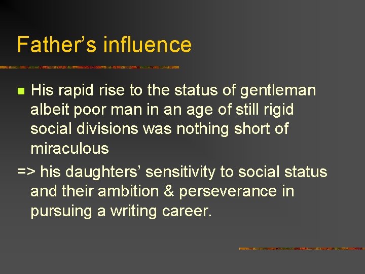 Father’s influence His rapid rise to the status of gentleman albeit poor man in