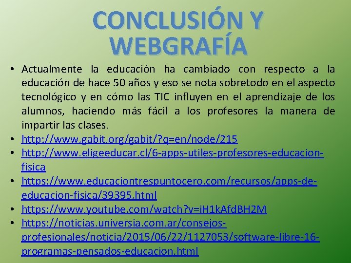 CONCLUSIÓN Y WEBGRAFÍA • Actualmente la educación ha cambiado con respecto a la educación