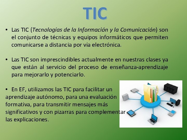 TIC • Las TIC (Tecnologías de la Información y la Comunicación) son el conjunto